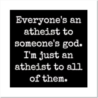 Everyone's An Atheist To Someone's God Posters and Art